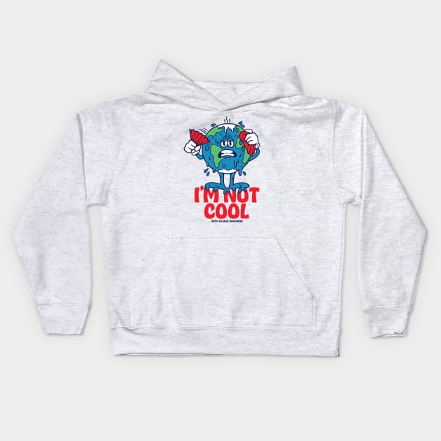 I'm Not Cool With Global Warming Kids Hoodie by Dustin Wyatt Design